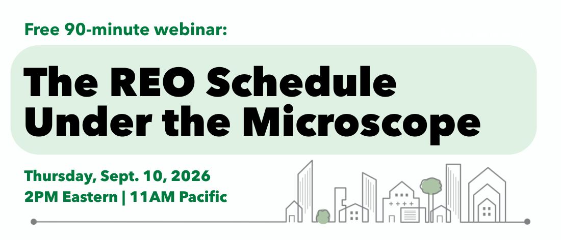 Free, 90-minute webinar; The REO Schedule Under the Microscope; affordable housing Free, 90-minute webinar. Topic: The REO Schedule Under the Microscope. Thursday, Sept. 10 at 2PM Eastern